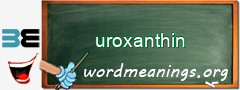 WordMeaning blackboard for uroxanthin